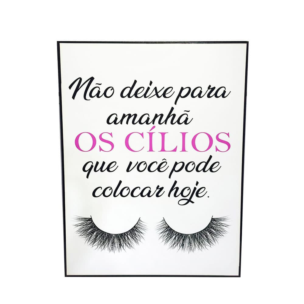 Quadro Decorativo Não Deixe Para Amanhã Os Cílios que Você Pode Colocar Hoje
